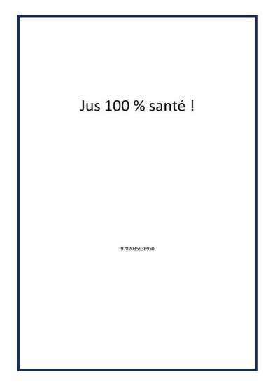 Jus 100 % santé ! - 1