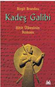 Kadeş Galibi Hitit Ülkesinin Romanı - Arkadaş Yayınevi