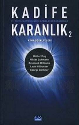 Kadife Karanlık 2; 21. Yüzyıl İletişim Çağını Aydınlatan Kuramcılar - 1