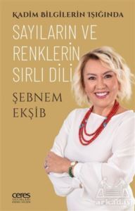 Kadim Bilgilerin Işığında Sayıların Ve Renklerin Sırlı Dili - Ceres Yayınları