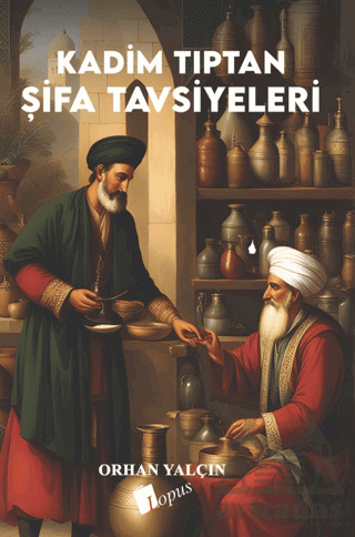 Kadim Tıptan Şifa Tavsiyeleri - 1