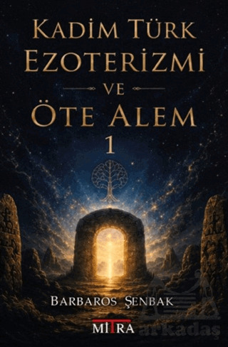 Kadim Türk Ezoterizmi Ve Öte Alem - 1 - 1