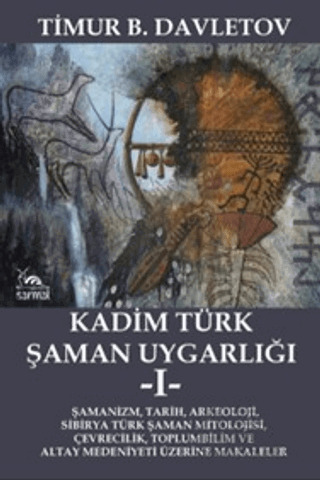 Kadim Türk Şaman Uygarlığı -I- - Sarmal Kitabevi