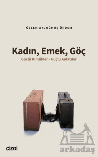 Kadın, Emek, Göç - Çizgi Kitabevi Yayınları