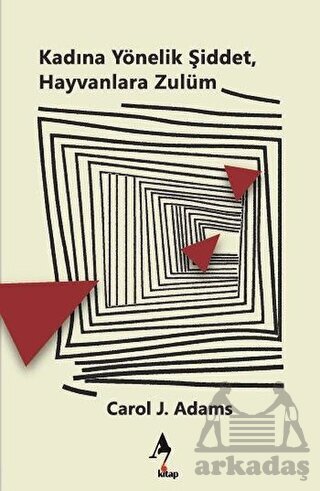 Kadına Yönelik Şiddet Hayvanlara Zulüm - A7 Kitap