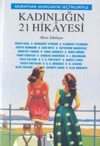 Kadınlığın 21 Hikâyesi; Murthan Munganın Seçtikleriyle - Metis Yayınları