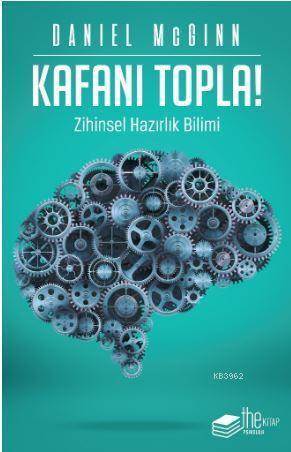 Kafanı Topla; Zihinsel Hazırlık Bilimi - The Kitap