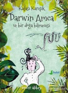Kafası Karışık Darwin Amca Ve Bir Doğa Bilmecesi - Bulut Yayınları