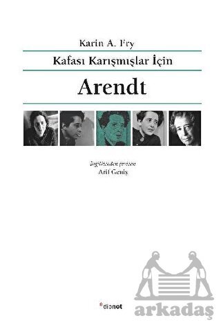 Kafası Karışmışlar İçin Arendt - Dipnot Yayınları