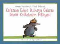 Kafasına Edeni Bulmaya Çalışan Küçük Köstebeğin Hikayesi - İletişim Yayınevi