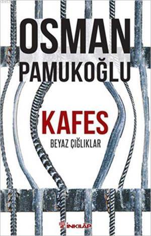 Kafes; Beyaz Çığlıklar - İnkılab Yayınları
