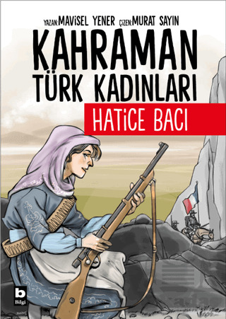 Kahraman Türk Kadınları Hatice Bacı - Bilgi Yayınevi