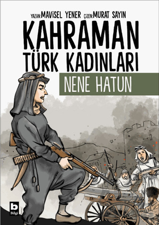 Kahraman Türk Kadınları Nene Hatun - 1