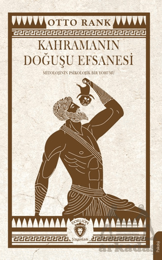 Kahramanın Doğuşu Efsanesi Mitolojinin Psikolojik Bir Yorumu - Dorlion Yayınları