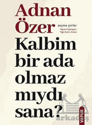Kalbim Bir Ada Olmaz Mıydı Sana? - Vapur Yayınları
