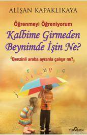 Kalbime Girmeden Beyninde İşin Ne? - Yediveren Yayınları