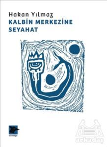 Kalbin Merkezine Seyahat - Alakarga Sanat Yayınları