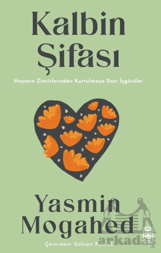 Kalbin Şifası Hayatın Zincirlerinden Kurtulmaya Dair İçgörüler - 1