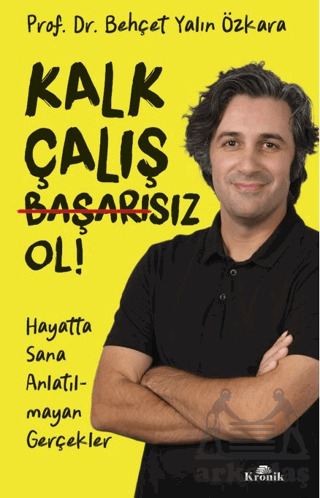 Kalk, Çalış, Başarısız Ol! - 1