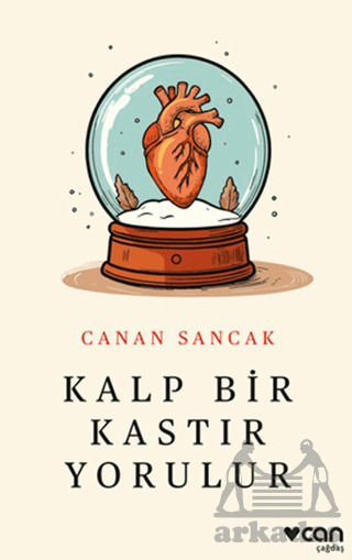 Kalp Bir Kastır Yorulur - Can Yayınları