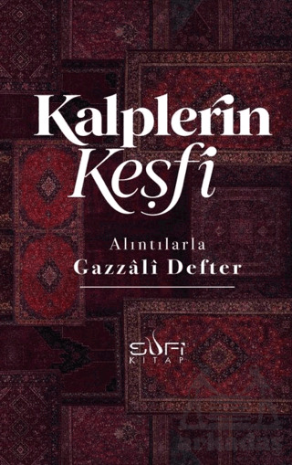 Kalplerin Keşfi - Alıntılarla Gazzâli Defteri - Sufi Kitap