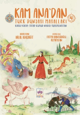 Kam Ana’Dan Türk Dünyası Masalları 4 - Ötüken Çocuk Yayınları