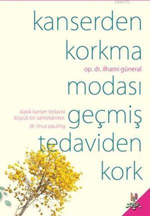 Kanserden Korkma; Modası Geçmiş Tedaviden Kork - H2o Kitap