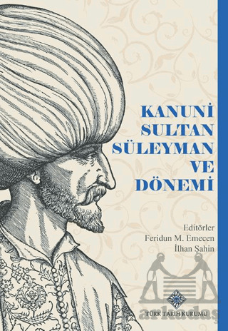 Kanuni Sultan Süleyman Ve Dönemi - Türk Tarih Kurumu Yayınları