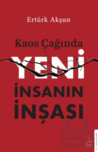 Kaos Çağında Yeni İnsanın İnşası - 1