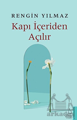Kapı İçeriden Açılır - Destek Yayınları