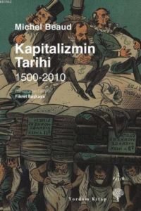 Kapitalizmin Tarihi 1500 - 2010 - Yordam Kitap