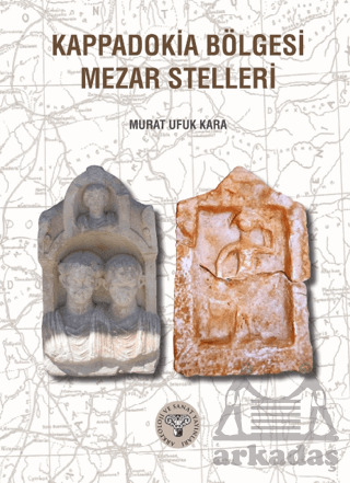 Kappadokia Bölgesi Mezar Stelleri - Arkeoloji ve Sanat Yayınları