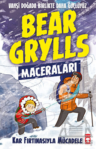 Kar Fırtınasıyla Mücadele - Bear Grylls Maceraları - Timaş Çocuk