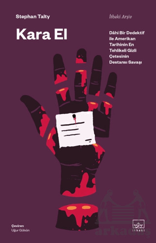 Kara El: Dahi Bir Dedektif İle Amerikan Tarihinin En Tehlikeli Gizli Çetesinin Destansı Savaşı - İthaki Yayınları