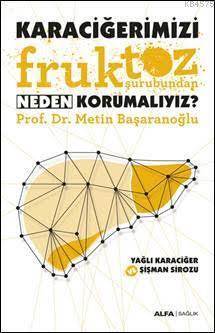 Karaciğerimizi Fruktoz Şurubundan Neden Korumalıyız? - 1