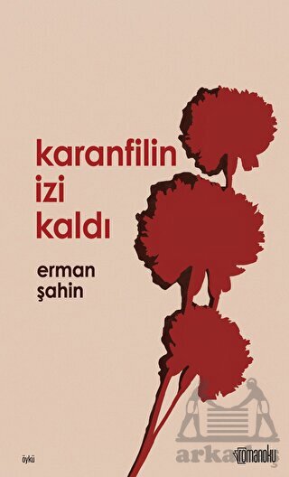 Karanfilin İzi Kaldı - Romanoku Yayınları