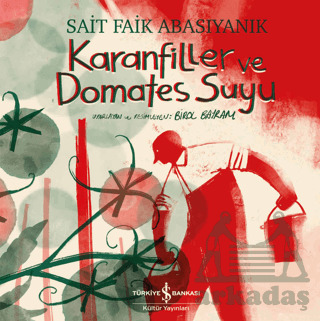Karanfiller Ve Domates Suyu - İş Bankası Kültür Yayınları