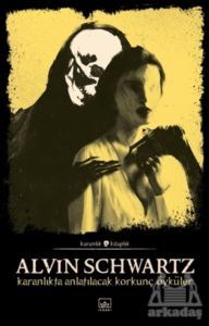 Karanlıkta Anlatılacak Korkunç Öyküler - Korkunç Öyküler 1 - İthaki Yayınları