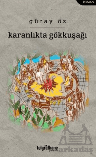 Karanlıkta Gökkuşağı - Telgrafhane Yayınları