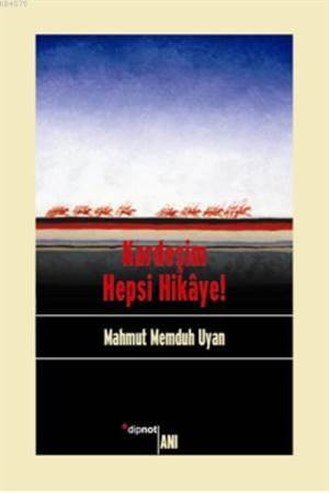 Kardeşim Hepsi Hikâye! - Dipnot Yayınları