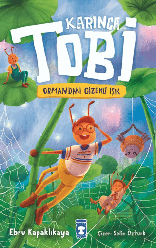 Karınca Tobi Ve Ormandaki Gizemli Işık - Timaş Çocuk
