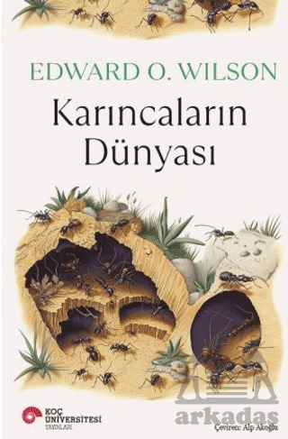 Karıncaların Dünyası - Koç Üniversitesi Yayınları