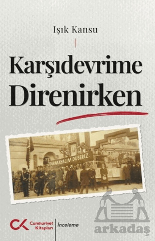 Karşıdevrime Direnirken - Cumhuriyet Kitapları