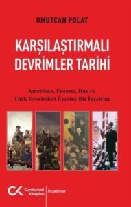 Karşılaştırmalı Devrimler Tarihi - Amerikan Fransız Rus Ve Türk Devrimleri Üzerine Bir İnceleme - 2