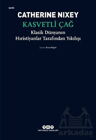 Kasvetli Çağ - Klasik Dünyanın Hıristiyanlar Tarafından Yıkılışı - Yapı Kredi Yayınları