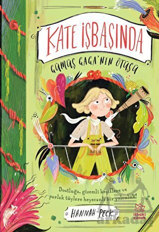 Kate İşbaşında - Gümüş Gaga’Nın Ötüşü - İthaki Çocuk Yayınları