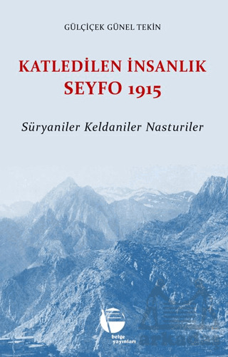 Katledilen İnsanlık Seyfo 1915 - Belge Yayınları