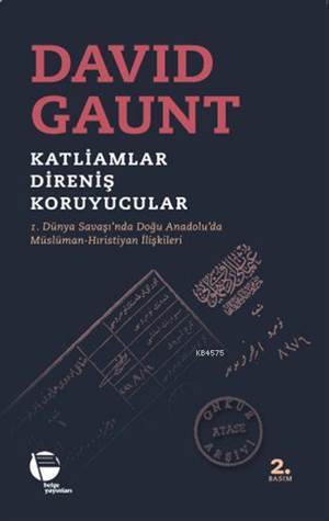 Katliamlar, Direniş, Koruyucular; 1. Dünya Savaşı'nda Doğu Anadolu'da Müslüman-Hıristiyan İlişkileri - Belge Yayınları