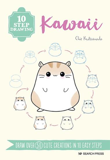 Kawaii Draw Over 50 Cute Creations in 10 Easy Steps - 10 Step Drawing - Search Press
