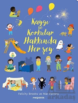 Kaygı Ve Korkular Hakkında Her Şey - Megakids Yayıncılık
